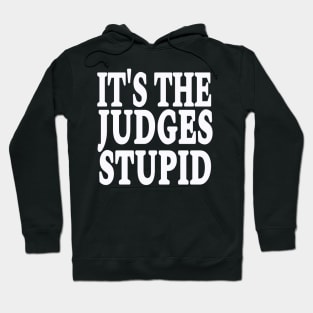 It's The Judges Stupid - White - Front Hoodie